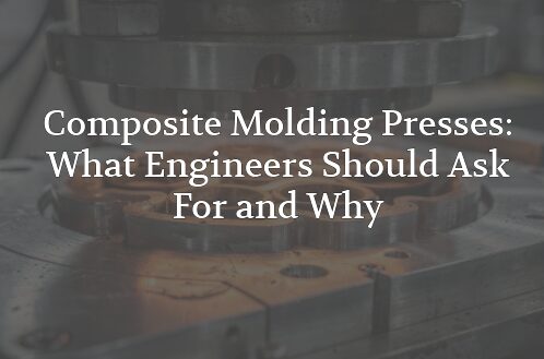 Composite Molding Presses: What Engineers Should Ask For (and Why) 